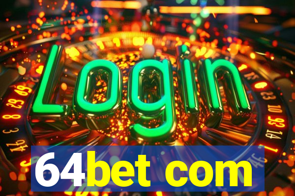 64bet com